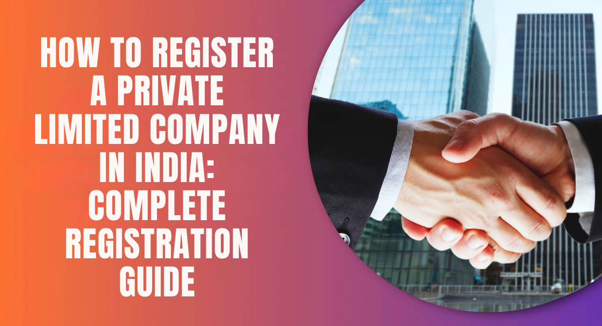 How to Register a Private Limited Company in India